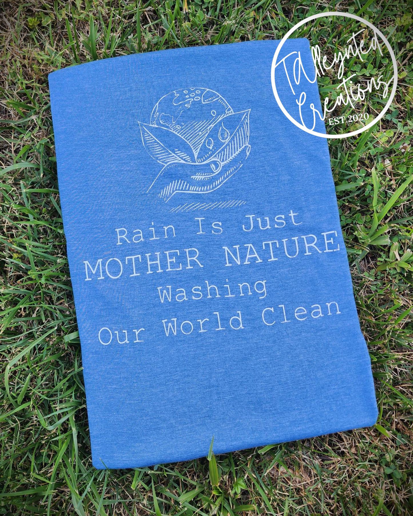 Rain Is Just MOTHER NATURE Washing Our World Clean Tee