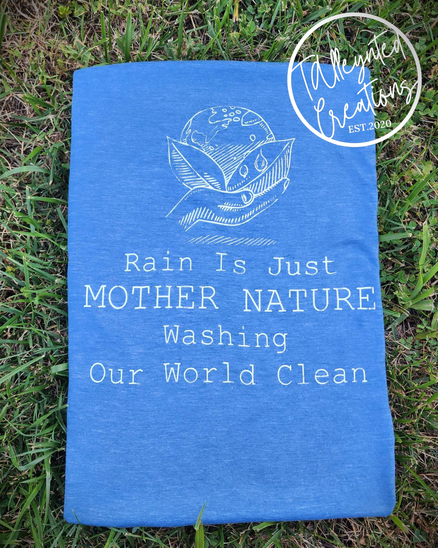 Rain Is Just MOTHER NATURE Washing Our World Clean Tee